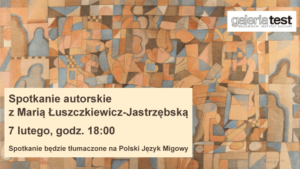 Test na tle abstrakcyjnego obrazu artystki w ciepłych odcieniach brązu: Spotkanie autorskie z Marią Łuszczkiewicz-Jastrzębską 7 lutego o godzinie 18:00, Spotkanie będzie tłumaczone na Polski Język Migowy,