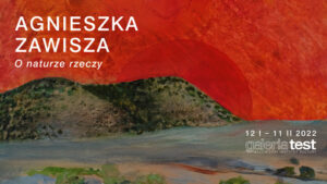 Agnieszka Zawisza "O naturze rzeczy" - baner do wystawy malarstwa. W tle napisów fragment obrazu artystki.